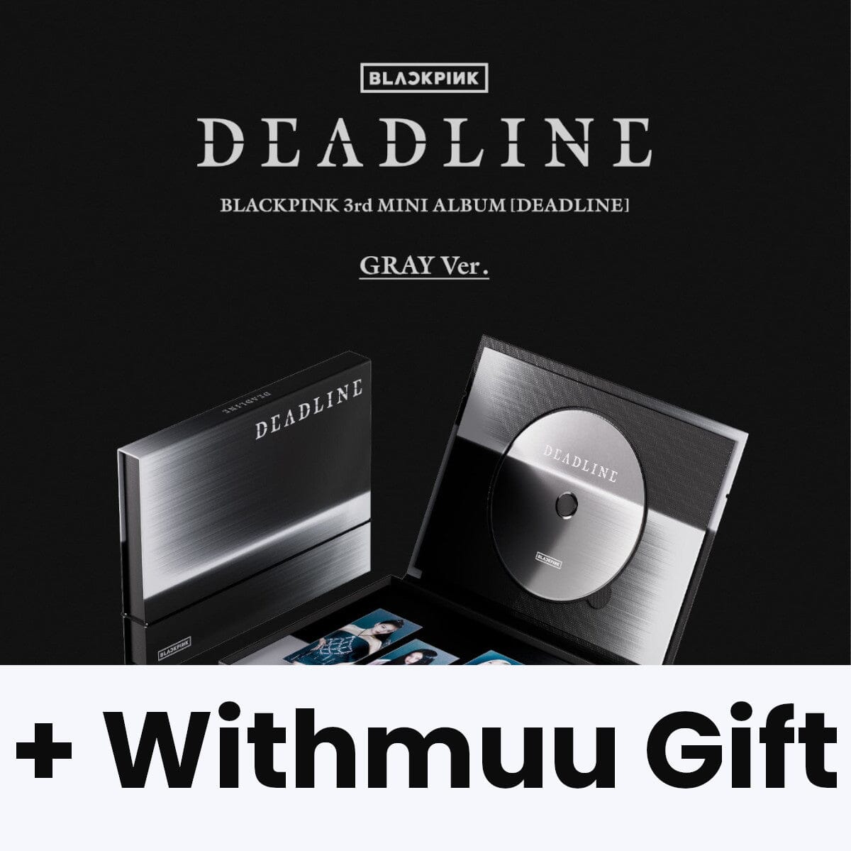 BLACKPINK - DEADLINE (GRAY VER.) + Withmuu Gift Nolae